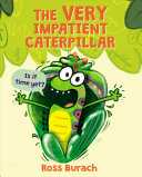 The Very Impatient Caterpillar - Ross Burach (- Hardcover) book collectible [Barcode 9781338289411] - Main Image 1