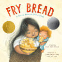 Fry Bread : A Native American Family Story - Kevin Noble Maillard (Roaring Brook Press - Hardcover) book collectible [Barcode 9781626727465] - Main Image 1