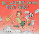 Be Where Your Feet Are - Julia Cook (National Center for Youth Issues) book collectible [Barcode 9781937870508] - Main Image 1