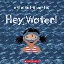 Hey, Water! - Antoinette Portis book collectible [Barcode 9781338757378] - Main Image 1