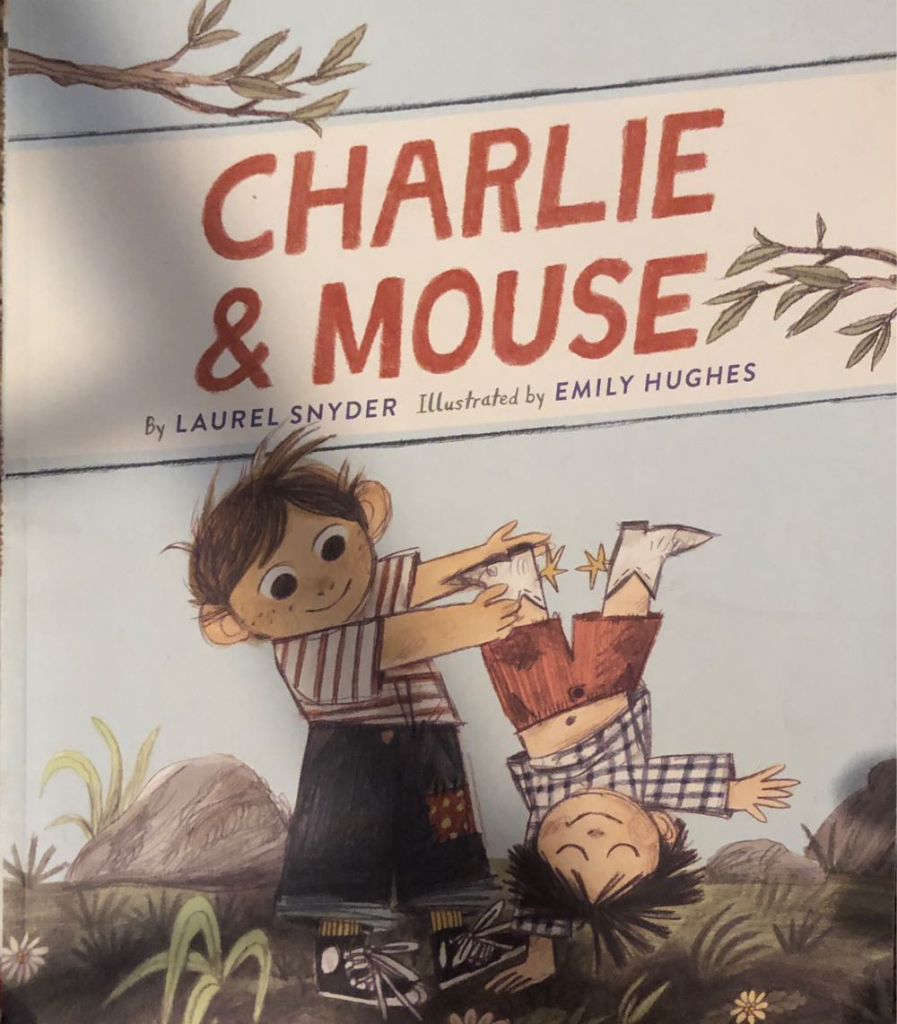 Charlie & Mouse - Laurel Snyder (Scholastic, Inc.) book collectible [Barcode 9781338327106] - Main Image 1
