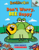 Don’t Worry, Bee Happy - Ross Burach (Bumble and Bee - Paperback) book collectible [Barcode 9781338504927] - Main Image 1