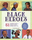 Black Heroes: A Black History Book for Kids: 50 Inspiring People from Ancient Africa to Modern-Day U.S.A. - Arlisha Norwood book collectible [Barcode 9781641527040] - Main Image 1