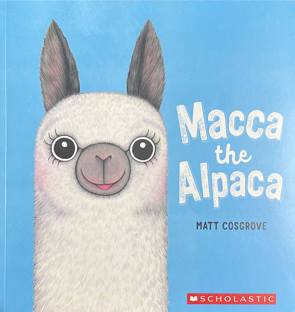 Macca The Alpaca - Matt Cosgrove (A Scholastic Press - Paperback) book collectible [Barcode 9781338660685] - Main Image 1