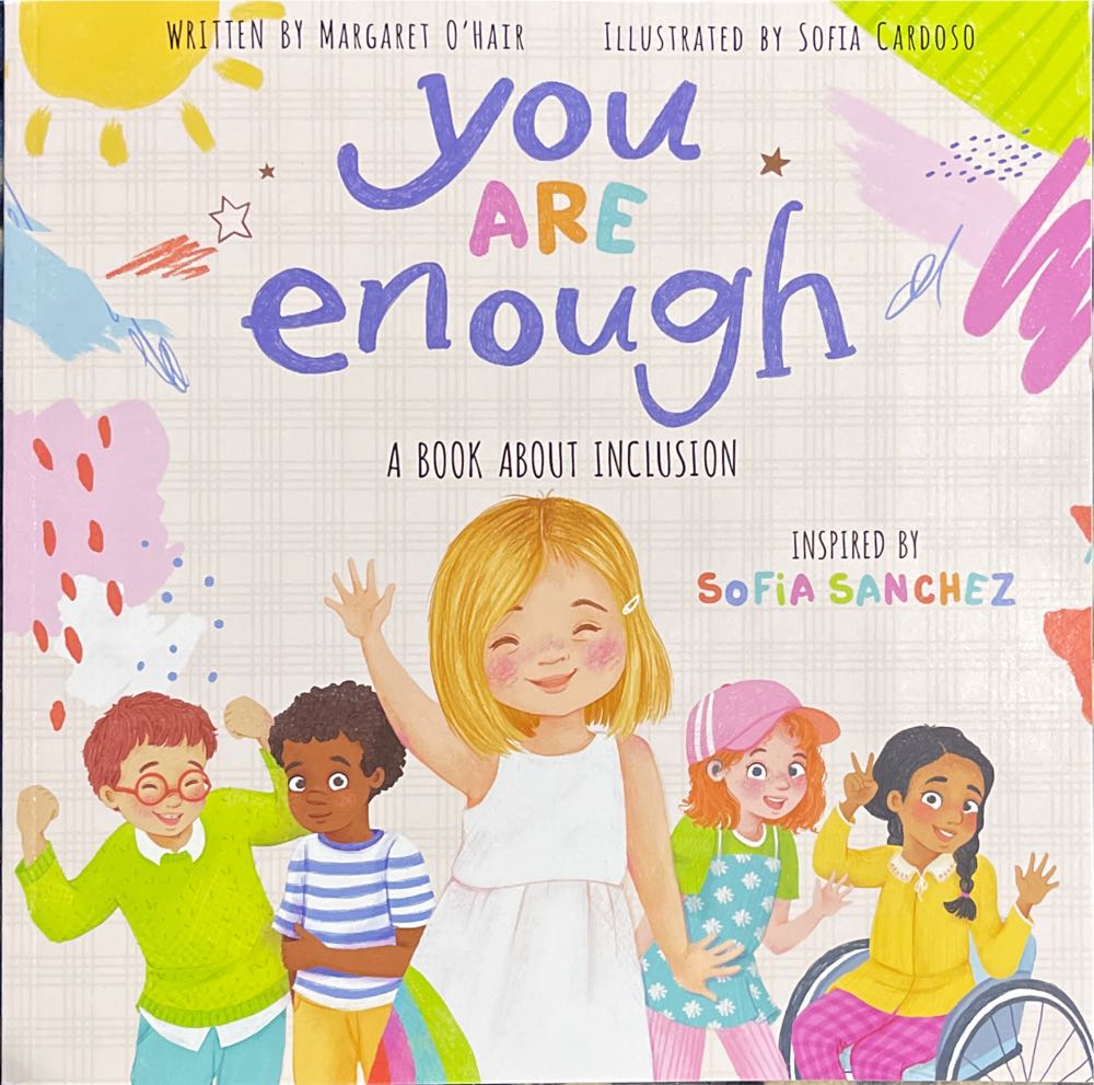 You Are Enough A Book About Inclusion - Margaret O’Hair (Scholastic, Inc - Paperback) book collectible [Barcode 9781338799989] - Main Image 1