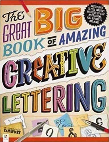 The Great Big Book Of Amazing Creative Lettering