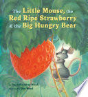 The Little Mouse, The Red Ripe Strawberry, and The Big Hungry Bear