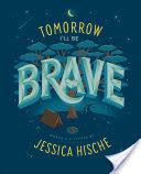 Tomorrow I’ll Be Brave