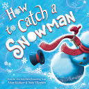 How to Catch a Snowman - Adam Wallace (How to Catch - Hardcover) book collectible [Barcode 9781728236209] - Main Image 1