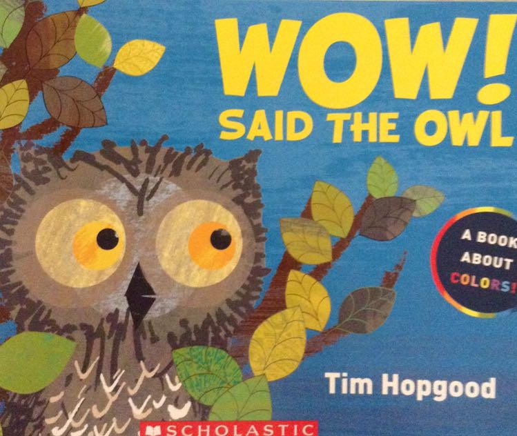 Wow! Said the Owl
