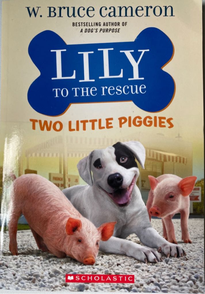 Lily To The Rescue Two Little Piggies - W. Bruce Cameron (Scholastic Inc.) book collectible [Barcode 9781338680133] - Main Image 1