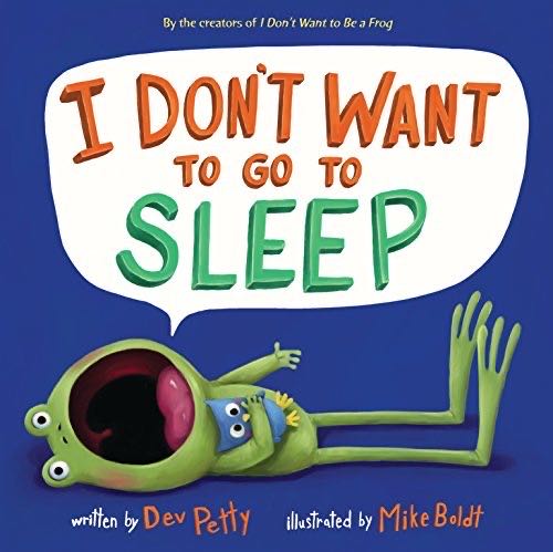I Don’t Want To Go To Sleep