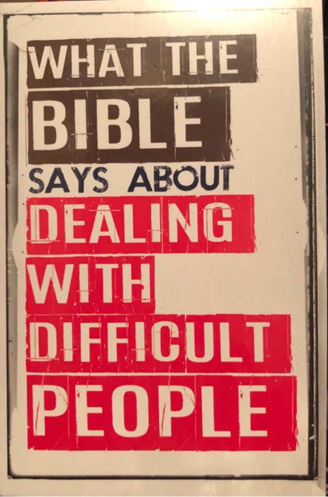 What the Bible Says about Dealing with Difficult People