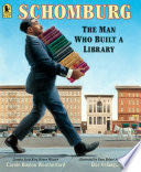 Schomburg: the Man Who Built a Library