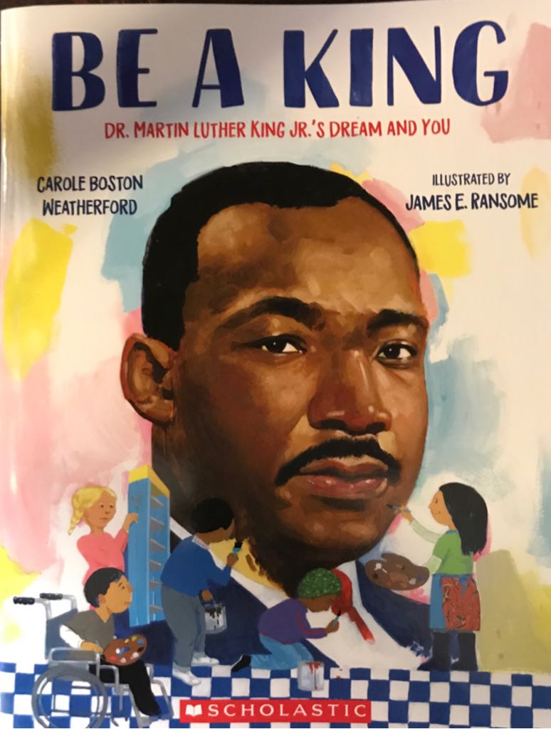 Be A King Dr. Martin Luther King Jr.’s Dream And You - Carole Boston Weatherford (A Scholastic Press) book collectible [Barcode 9781338363098] - Main Image 1