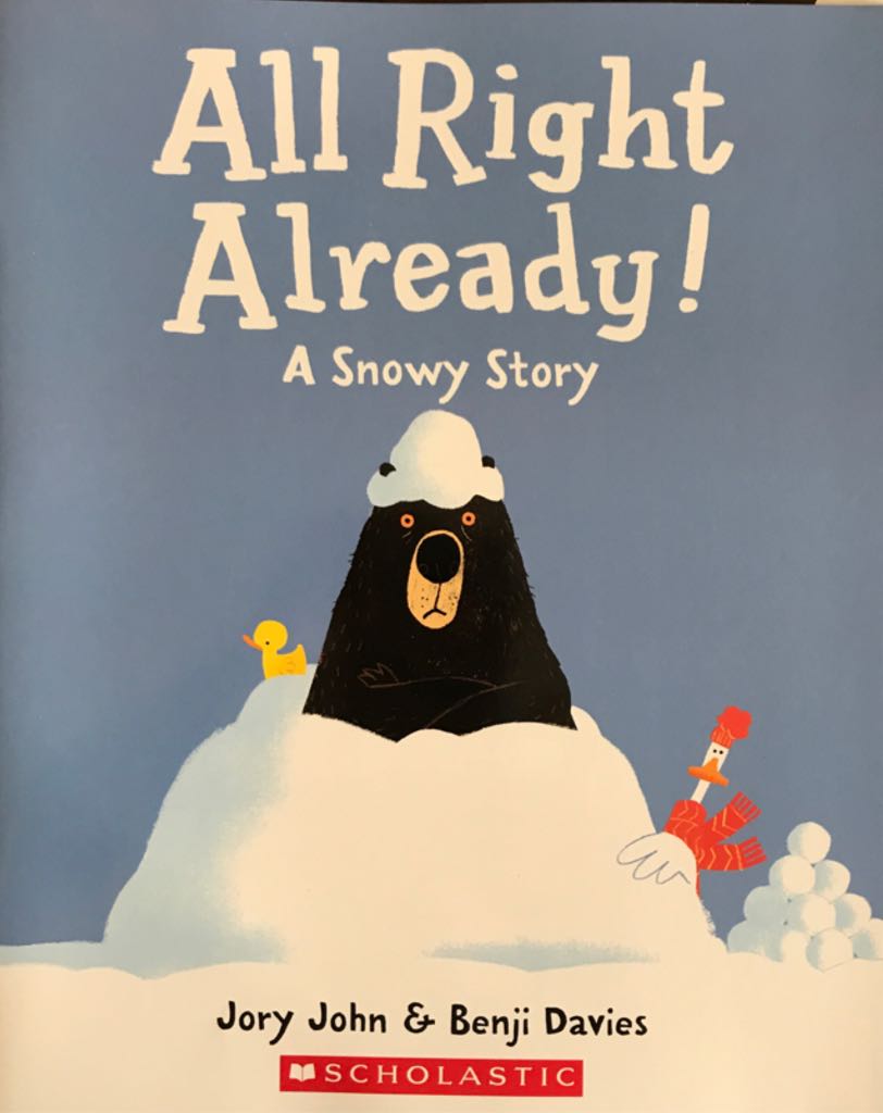 All Right Already - Jory John & Benji Davies (Scholastic, Inc.) book collectible [Barcode 9781338630565] - Main Image 1