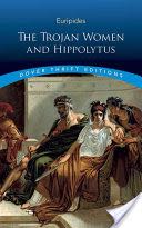 The Trojan Women and Hippolytus