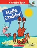 A Crabby Book #1: Hello, Crabby! - Jonathan Fenske (Crabby Book - Paperback) book collectible [Barcode 9781338281507] - Main Image 1
