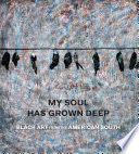 My Soul Has Grown Deep