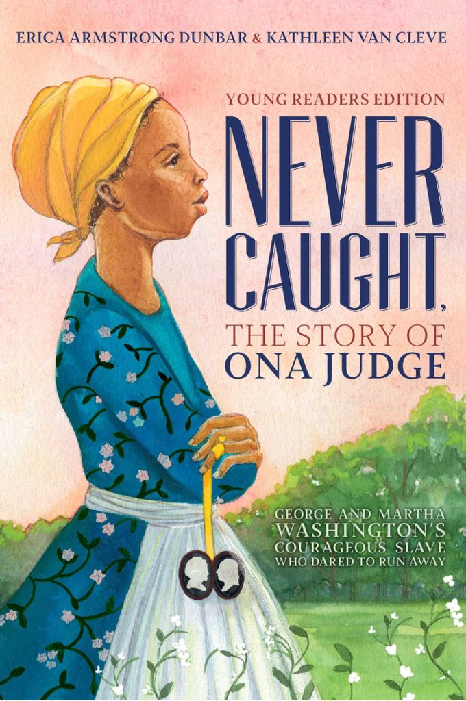 Never Caught, The Story Of Ona Judge - Erica Armstrong Dunbar (Aladdin - Paperback) book collectible [Barcode 9781534416185] - Main Image 1