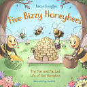 Five Bizzy Honey Bees - The Fun and Factual Life of the Honey Bee