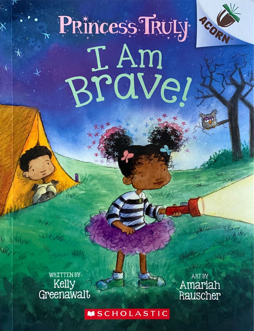 I Am Brave! - Kelly Greenawalt (Princess Truly - Paperback) book collectible [Barcode 9781338676891] - Main Image 1