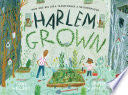 Harlem Grown - Tony Hillery (Simon & Schuster/Paula Wiseman Books) book collectible [Barcode 9781534402317] - Main Image 1