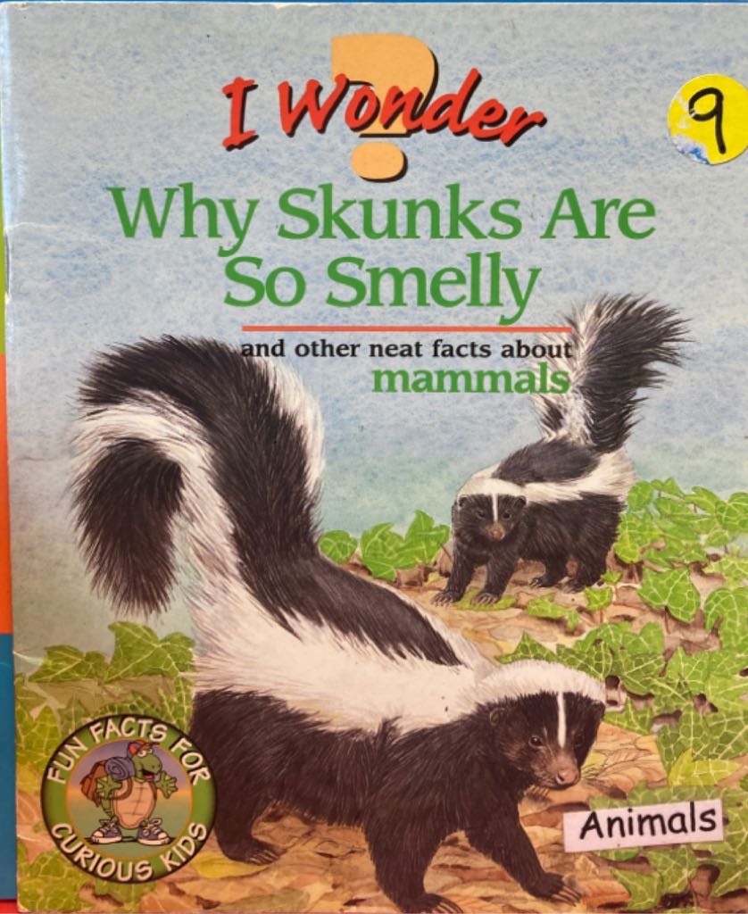 I Wonder Why Skunks Are So Smelly And Other Neat Facts About Mammals
