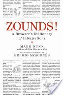 ZOUNDS! A Browser’s Dictionary Of Interjections