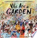 We Are A Garden: A Story Of How Diversity Took Root  In America