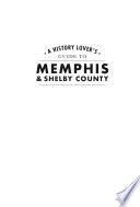A History Lover’s Guide to Memphis & Shelby County