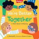 We’re Better Together A Book About Community