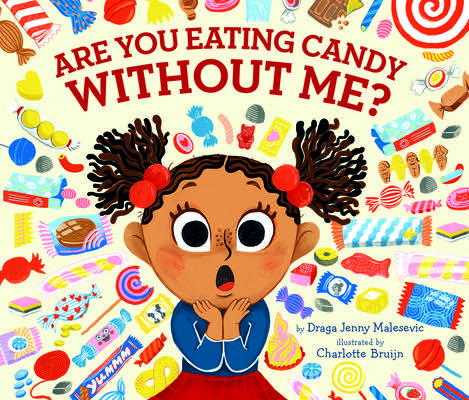 Are You Eating Candy Without Me? - Draga Jenny Malesevic book collectible [Barcode 9781338799491] - Main Image 1