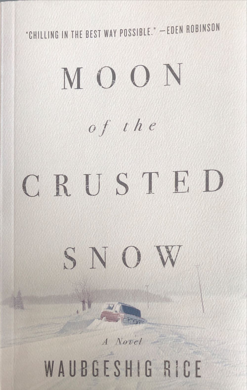 Moon of the Crusted Snow - Waubgeshig Rice (ECW Press) book collectible [Barcode 9781770414006] - Main Image 1