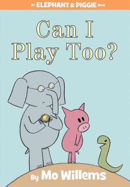 Elephant And Piggie: Can I Play Too?