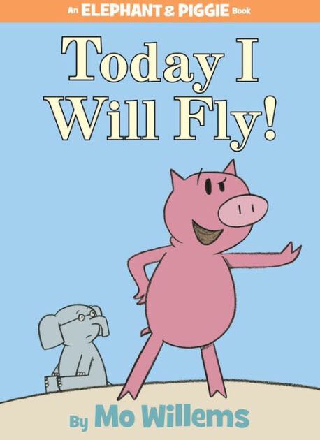 Elephant And Piggie: Today I Will Fly