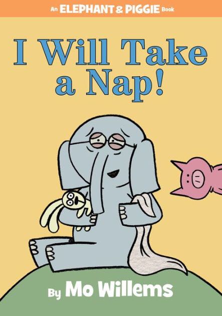 Elephant And Piggie: I Will Take A Nap!