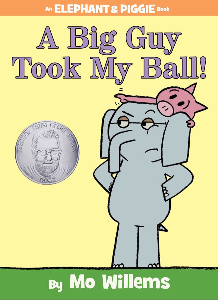Elephant And Piggie: A Big Guy Took My Ball