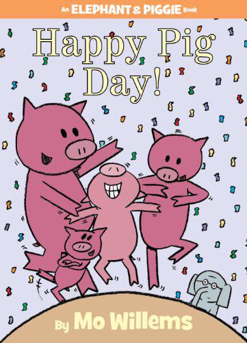 Elephant And Piggie: Happy Pig Day!