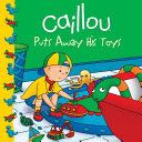 Caillou Puts Away His Toys - Joceline Sanschagrin (Chouette Publishing Inc - Paperback) book collectible [Barcode 9782894509388] - Main Image 1