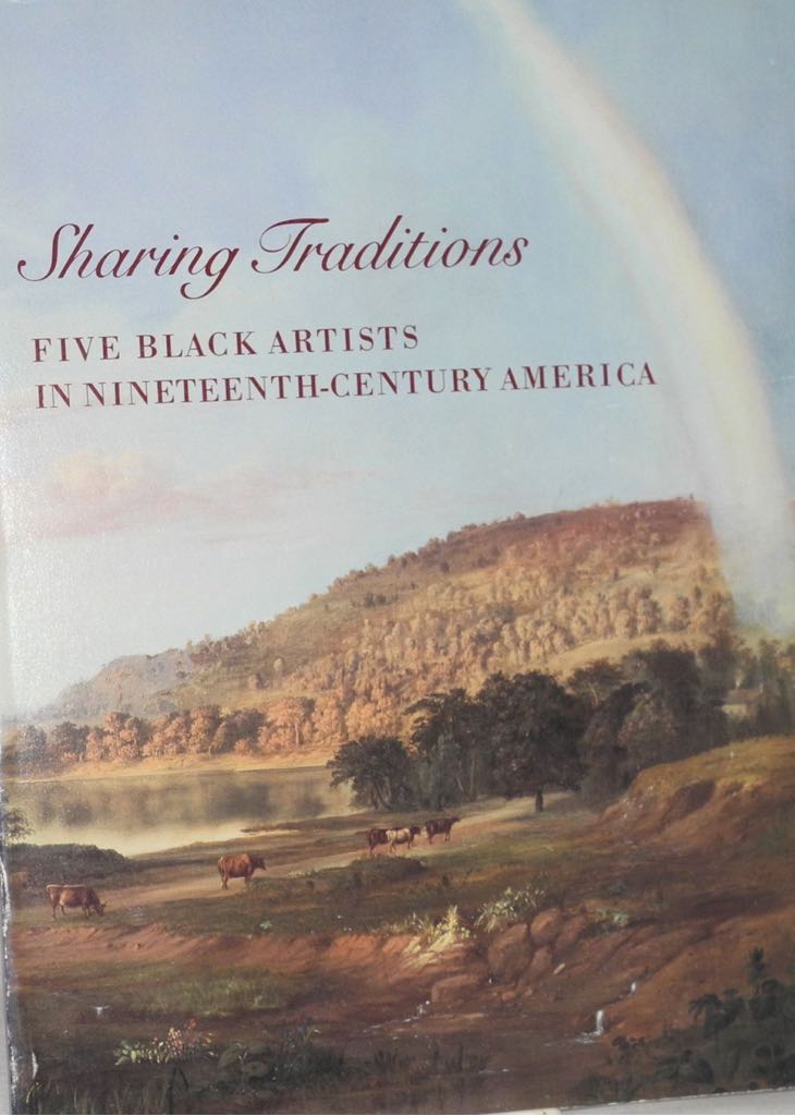 Sharing Traditions: Five Black Artists in Nineteenth Century America