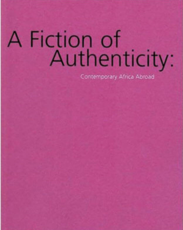A Fiction of Authenticity: Contemporary Africa Abroad