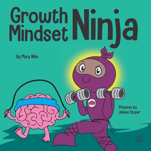 Growth Mindset Ninja: A Children’s Book About The Power Of Yet Ninja Life Hacks