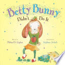 Betty Bunny Didn’t Do it - Michael B. Kaplan (Dial Books) book collectible [Barcode 9780803738584] - Main Image 1