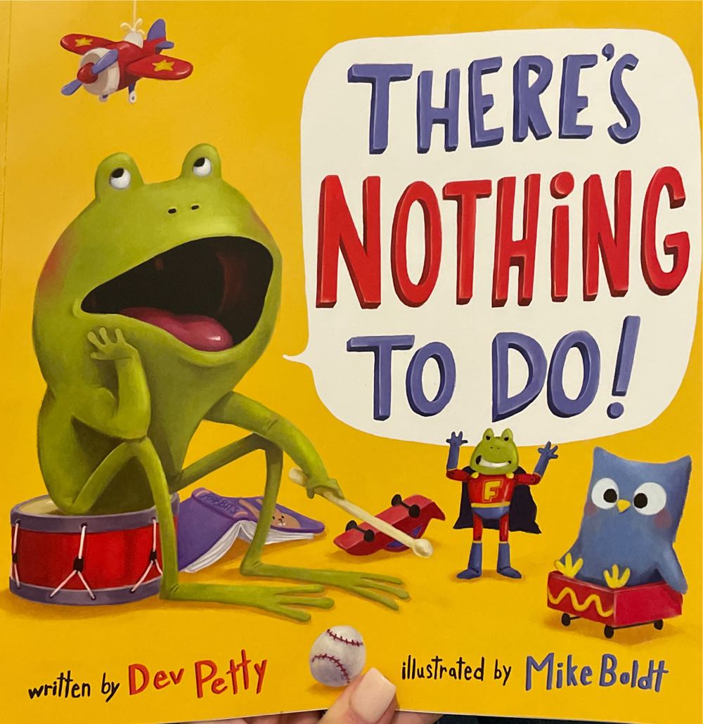 There’s Nothing To Do!
