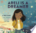 Areli Is a Dreamer: A True Story by Areli Morales, a Daca Recipient