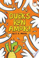 Ducks Run Amok!