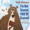 I’m Not Scared, You’re Scared