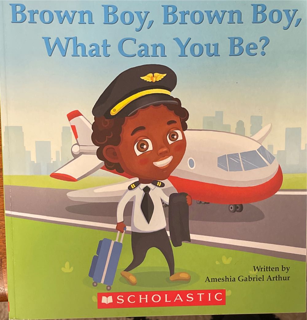Brown Boy Brown Boy What Can You Be? - Ameshia Gabriel Arthur book collectible [Barcode 9781338619713] - Main Image 1