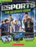 Esports: the Ultimate Guide - Scholastic (Scholastic Incorporated) book collectible [Barcode 9781338580549] - Main Image 1